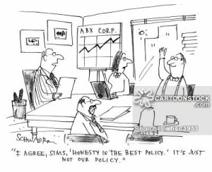 'I agree, Sims, 'honesty is the best policy'.  It's just not our policy.'