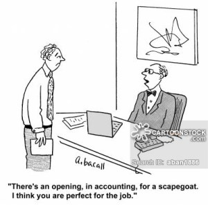 'There's an opening, in accounting, for a scapegoat. I think you are perfect for the job.'