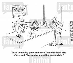 'Pick something you can tolerate from this list of side effects and I'll prescribe something appropriate.'