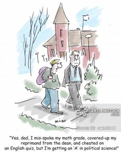 'Yes, dad, I mis-spoke my math grade, covered-up my reprimand from the dean, and cheated on an English quiz, but I'm getting an A in political science.'